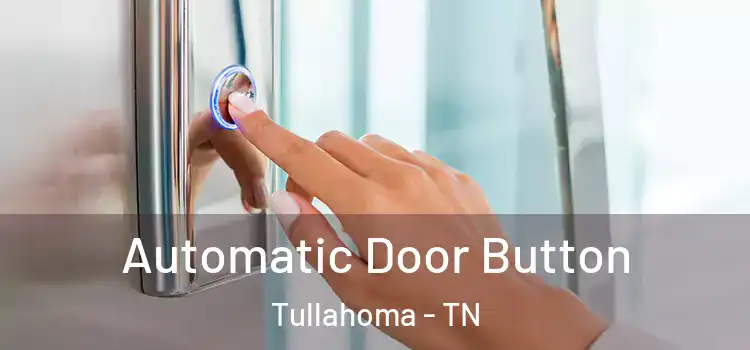 Automatic Door Button Tullahoma - TN