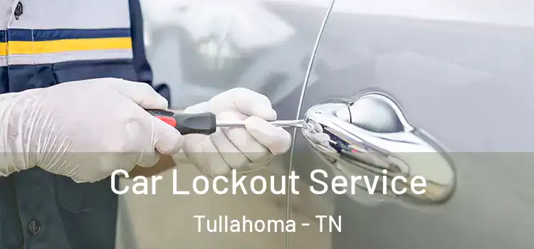 Car Lockout Service Tullahoma - TN