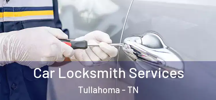 Car Locksmith Services Tullahoma - TN