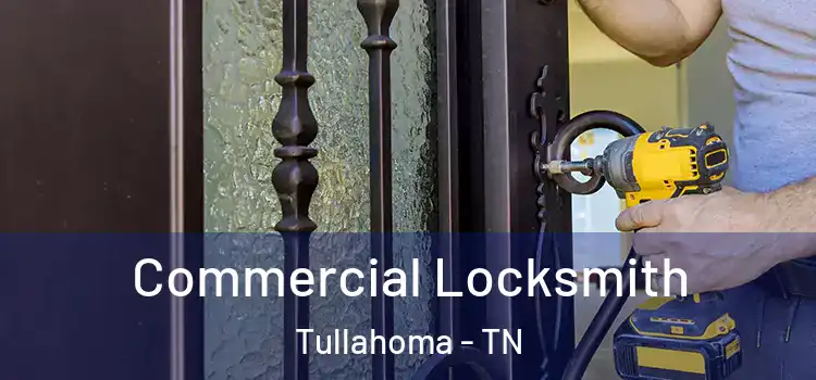 Commercial Locksmith Tullahoma - TN