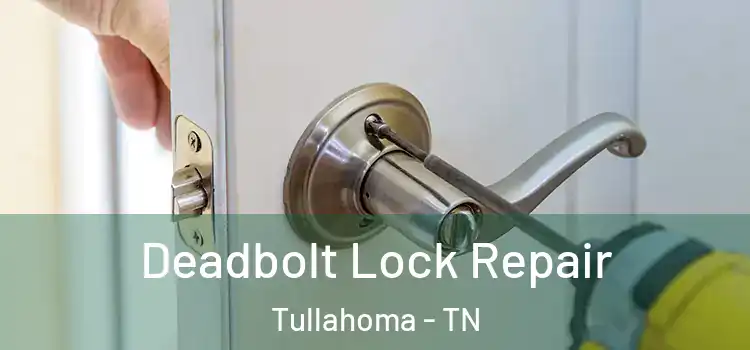 Deadbolt Lock Repair Tullahoma - TN