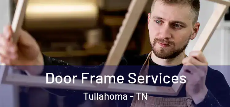 Door Frame Services Tullahoma - TN
