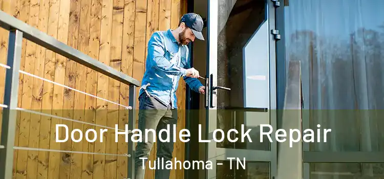 Door Handle Lock Repair Tullahoma - TN