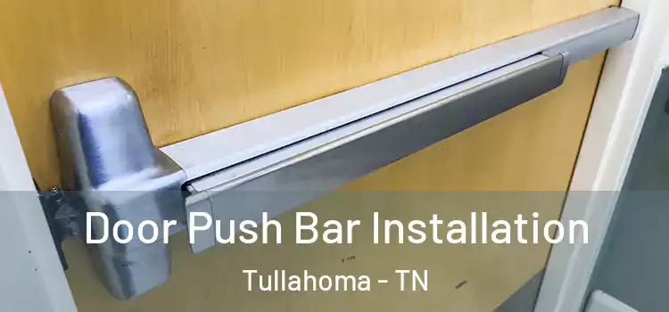 Door Push Bar Installation Tullahoma - TN