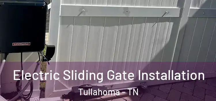 Electric Sliding Gate Installation Tullahoma - TN