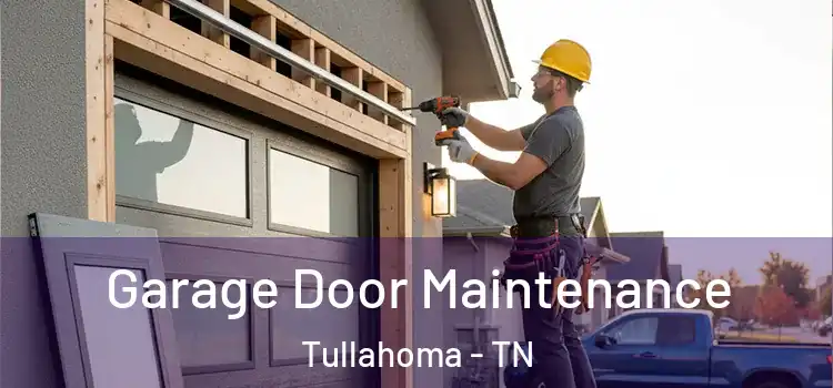 Garage Door Maintenance Tullahoma - TN