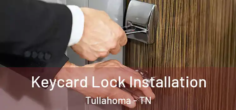 Keycard Lock Installation Tullahoma - TN
