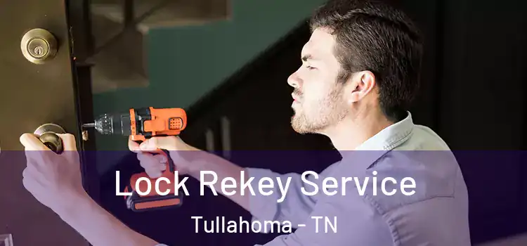 Lock Rekey Service Tullahoma - TN