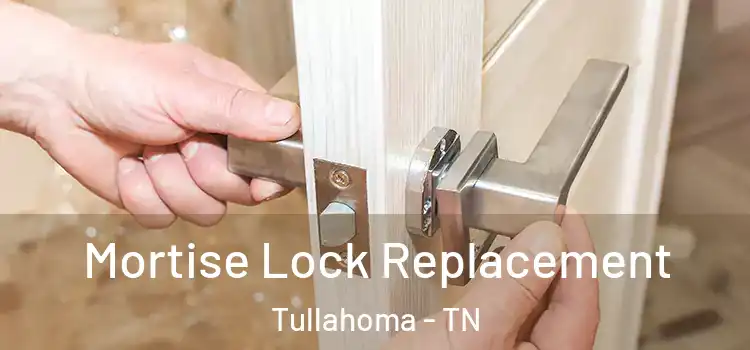 Mortise Lock Replacement Tullahoma - TN