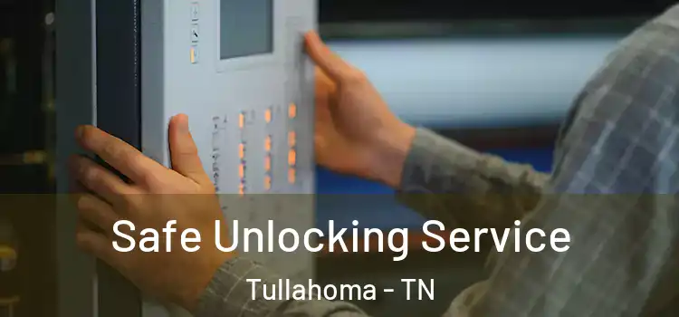 Safe Unlocking Service Tullahoma - TN