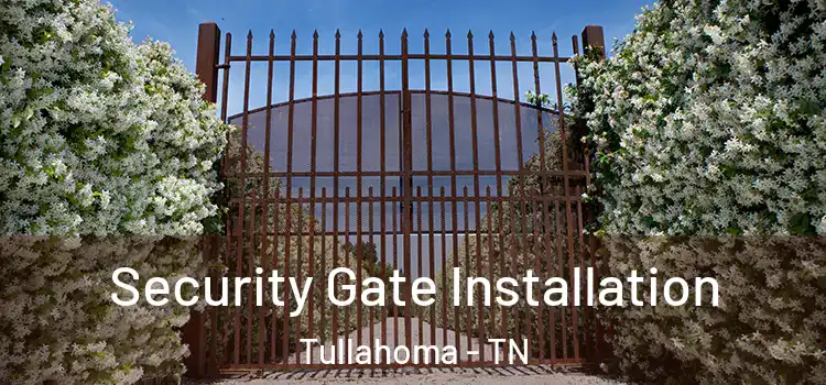 Security Gate Installation Tullahoma - TN