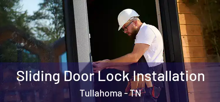 Sliding Door Lock Installation Tullahoma - TN