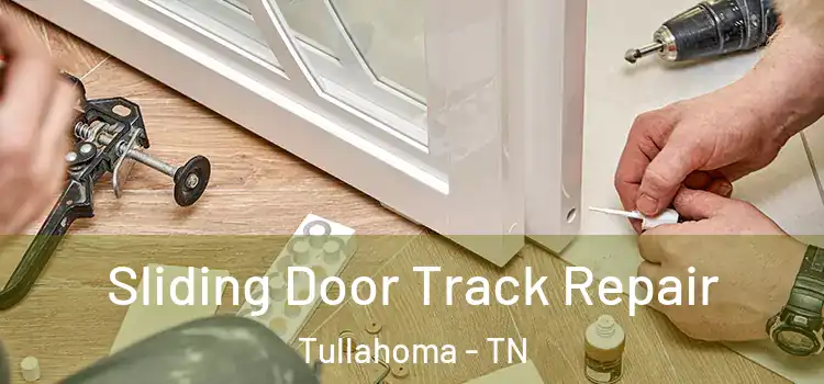 Sliding Door Track Repair Tullahoma - TN